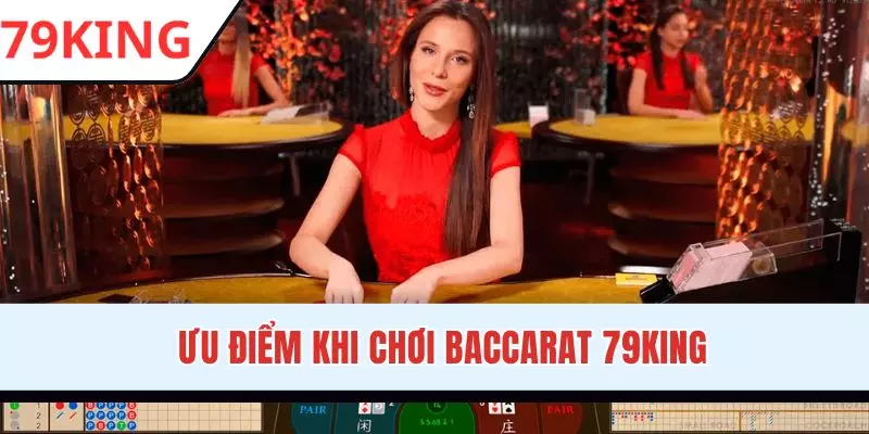 Thế mạnh khi chơi Baccarat tại 79KING